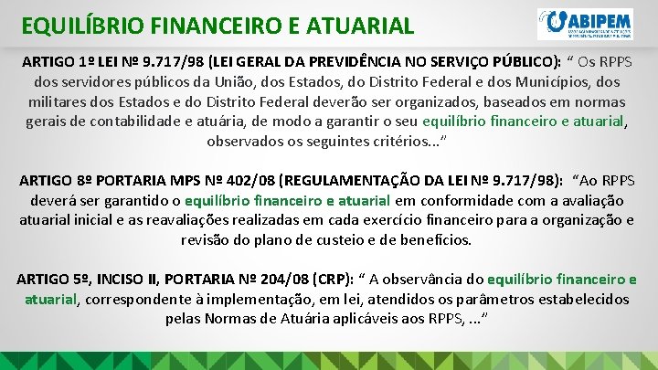 EQUILÍBRIO FINANCEIRO E ATUARIAL ARTIGO 1º LEI Nº 9. 717/98 (LEI GERAL DA PREVIDÊNCIA