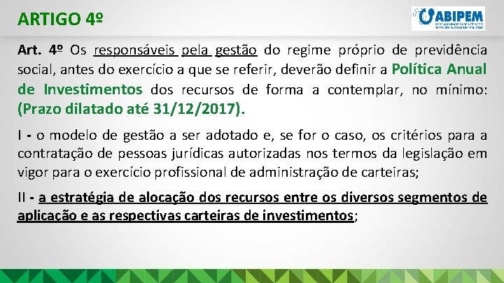 ARTIGO 4º Art. 4º Os responsáveis pela gestão do regime próprio de previdência social,