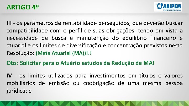 ARTIGO 4º III - os parâmetros de rentabilidade perseguidos, que deverão buscar compatibilidade com