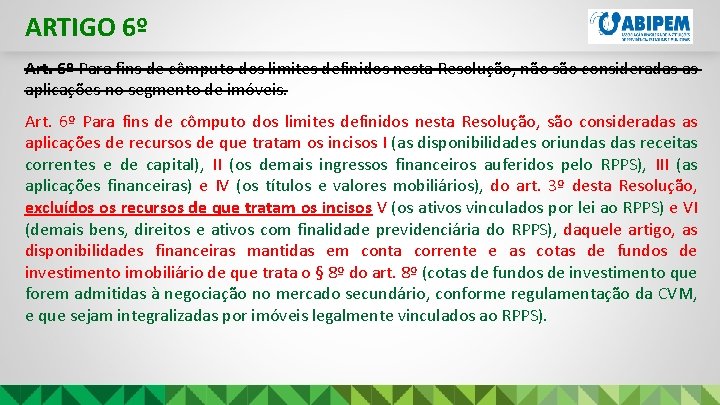 ARTIGO 6º Art. 6º Para fins de cômputo dos limites definidos nesta Resolução, não