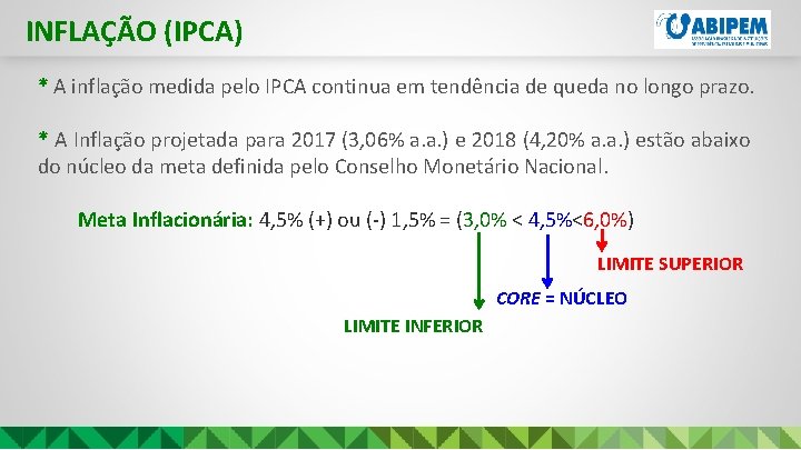 INFLAÇÃO (IPCA) * A inflação medida pelo IPCA continua em tendência de queda no