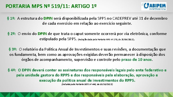 PORTARIA MPS Nº 519/11: ARTIGO 1º § 1º: A estrutura do DPIN será disponibilizada