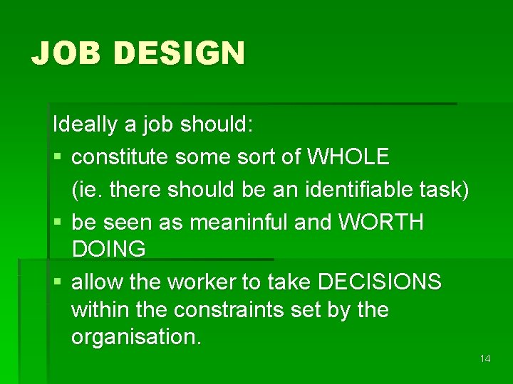 JOB DESIGN Ideally a job should: § constitute some sort of WHOLE (ie. there