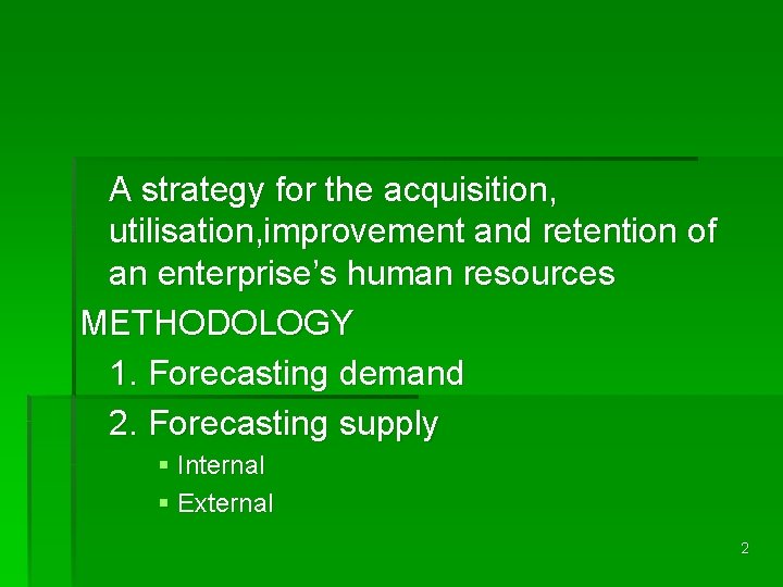 A strategy for the acquisition, utilisation, improvement and retention of an enterprise’s human resources