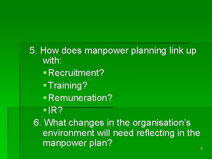 5. How does manpower planning link up with: § Recruitment? § Training? § Remuneration?