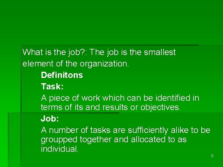 What is the job? : The job is the smallest element of the organization.
