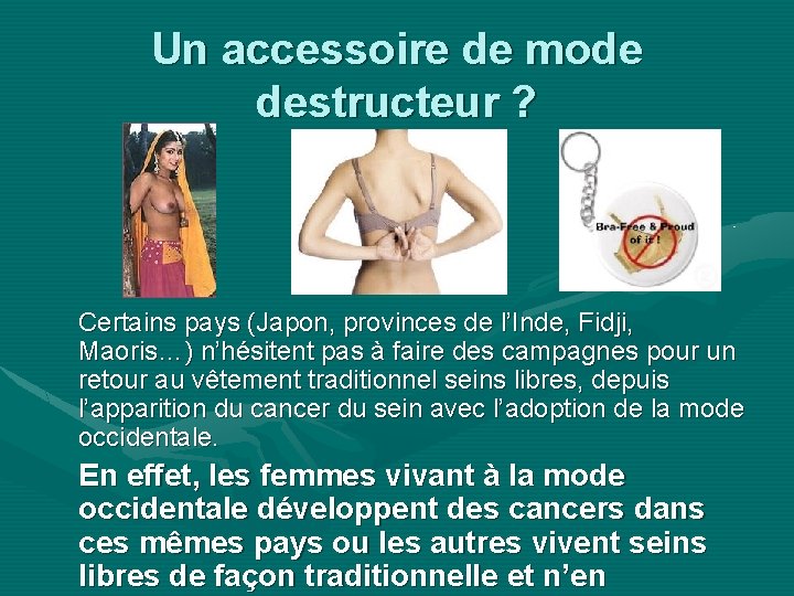 Un accessoire de mode destructeur ? Certains pays (Japon, provinces de l’Inde, Fidji, Maoris…)
