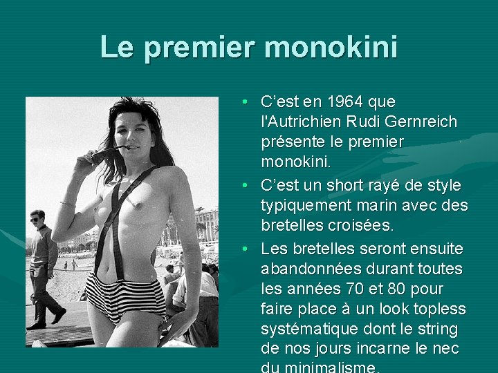 Le premier monokini • C’est en 1964 que l'Autrichien Rudi Gernreich présente le premier