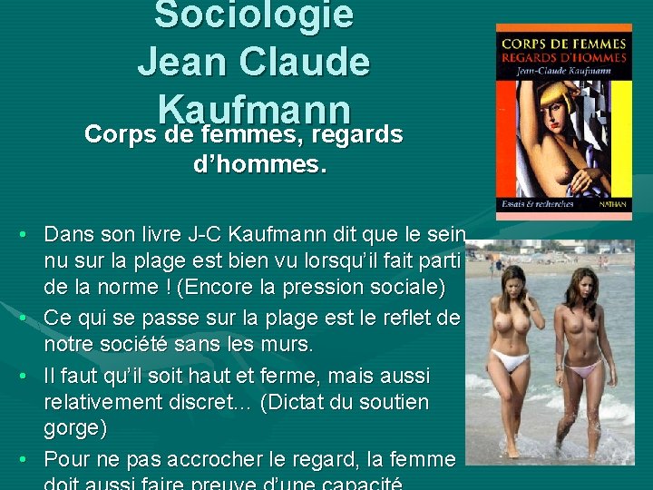 Sociologie Jean Claude Kaufmann Corps de femmes, regards d’hommes. • Dans son livre J-C