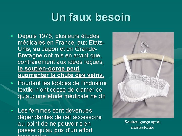 Un faux besoin • Depuis 1978, plusieurs études médicales en France, aux Etats. Unis,