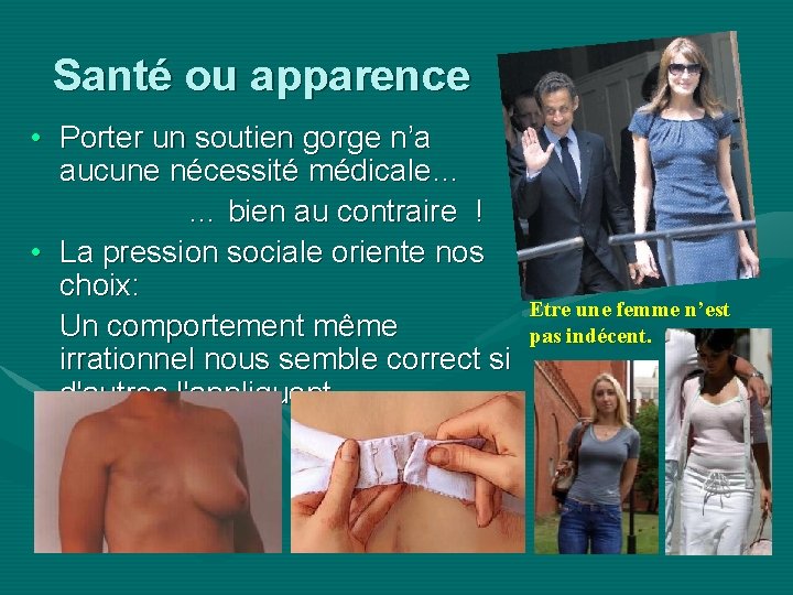 Santé ou apparence • Porter un soutien gorge n’a aucune nécessité médicale… … bien