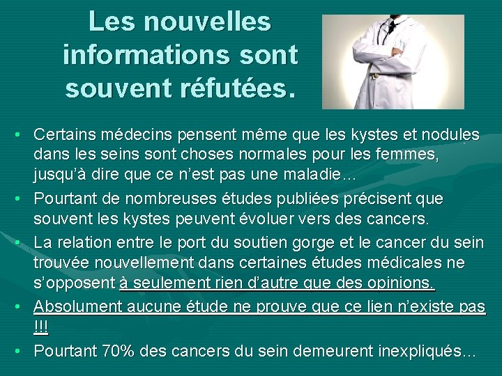 Les nouvelles informations sont souvent réfutées. • Certains médecins pensent même que les kystes