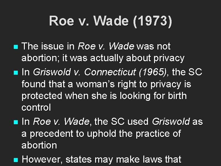 Roe v. Wade (1973) The issue in Roe v. Wade was not abortion; it
