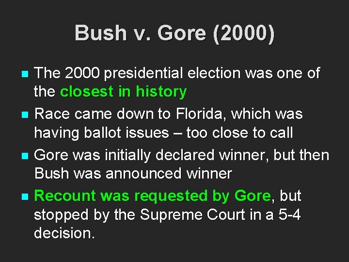 Bush v. Gore (2000) The 2000 presidential election was one of the closest in