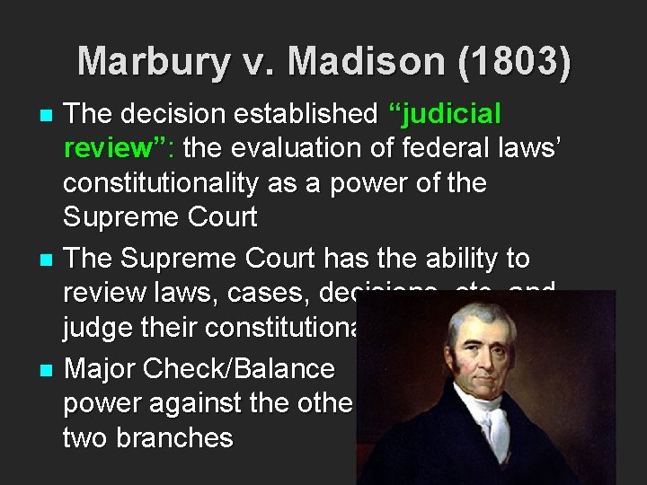 Marbury v. Madison (1803) The decision established “judicial review”: the evaluation of federal laws’