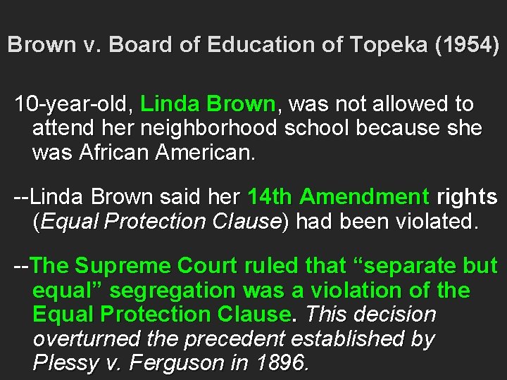 Brown v. Board of Education of Topeka (1954) 10 -year-old, Linda Brown, was not