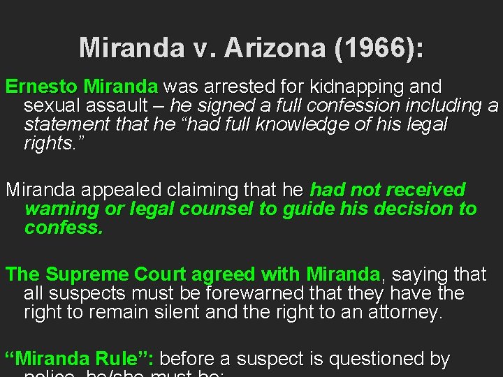 Miranda v. Arizona (1966): Ernesto Miranda was arrested for kidnapping and sexual assault –