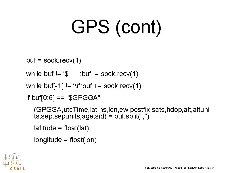 GPS (cont) buf = sock. recv(1) while buf != ‘$’ : buf = sock.