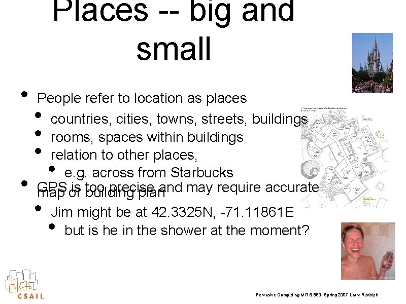 Places -- big and small • • People refer to location as places countries,