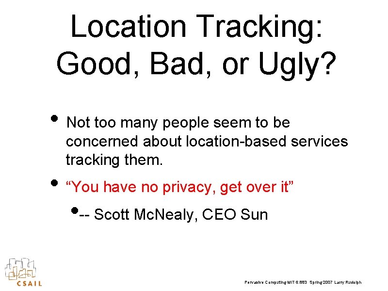 Location Tracking: Good, Bad, or Ugly? • Not too many people seem to be