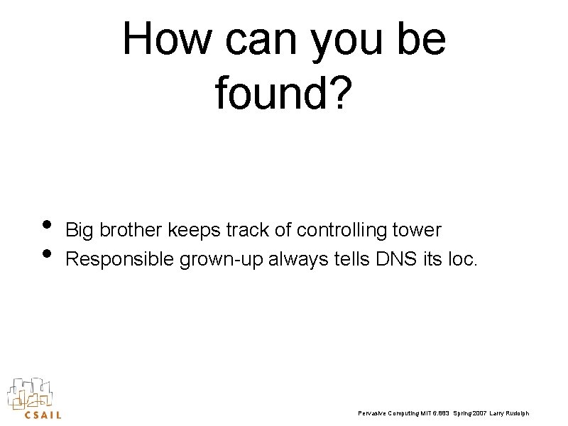 How can you be found? • • Big brother keeps track of controlling tower