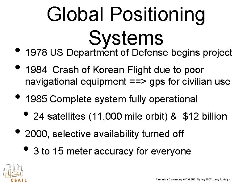 Global Positioning Systems • 1978 US Department of Defense begins project • 1984 Crash