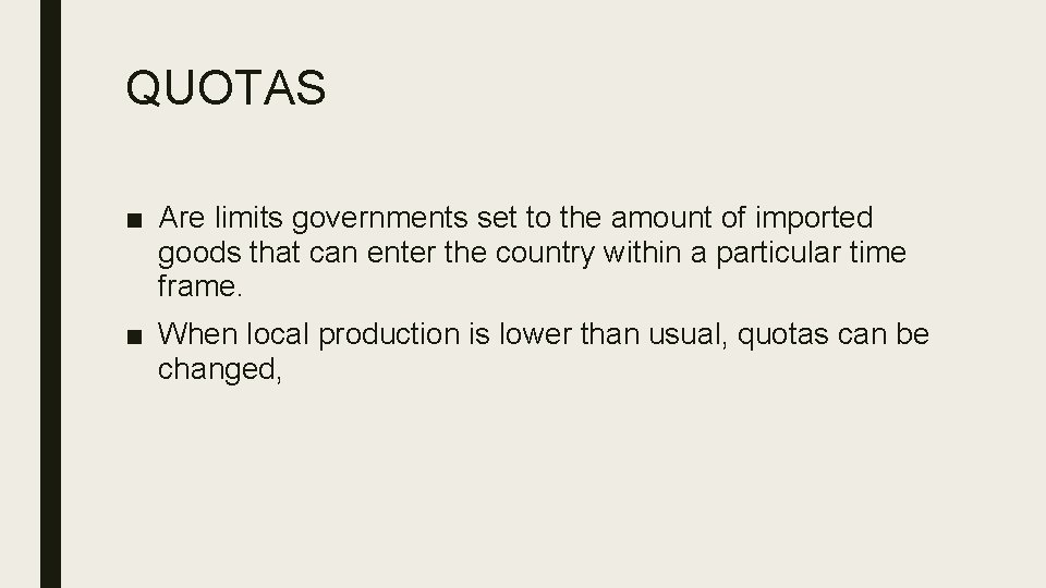 QUOTAS ■ Are limits governments set to the amount of imported goods that can