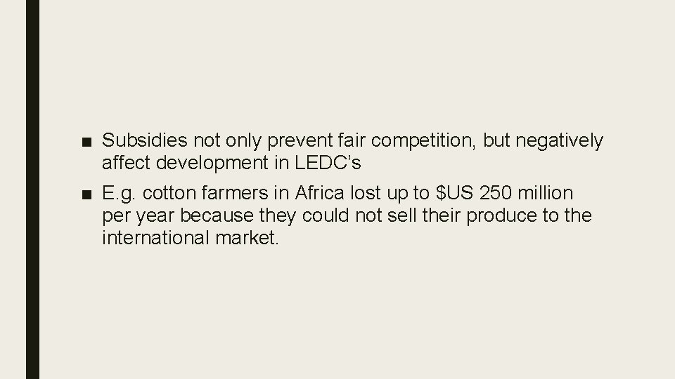 ■ Subsidies not only prevent fair competition, but negatively affect development in LEDC’s ■