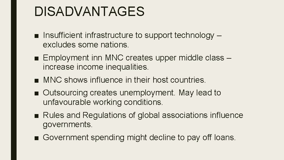 DISADVANTAGES ■ Insufficient infrastructure to support technology – excludes some nations. ■ Employment inn