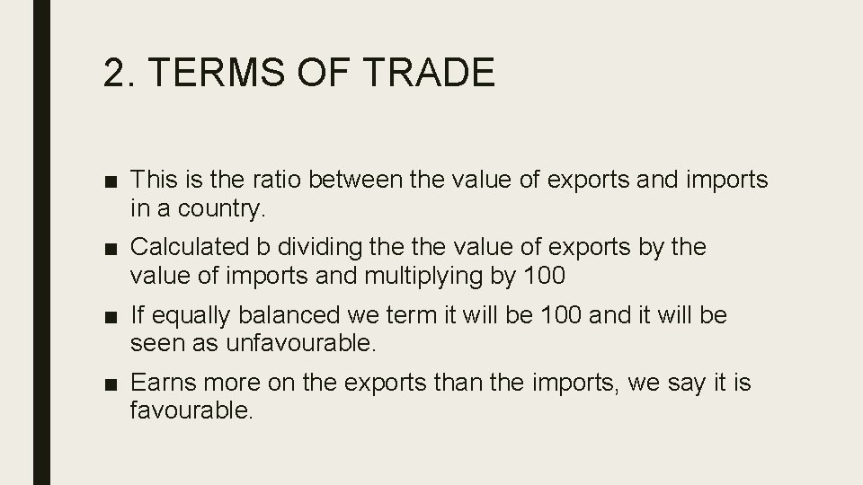 2. TERMS OF TRADE ■ This is the ratio between the value of exports