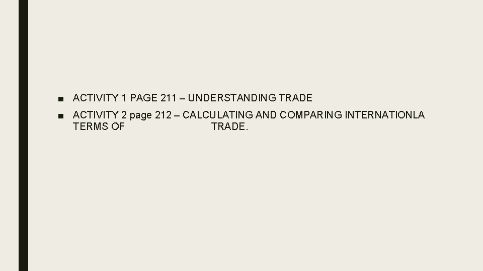 ■ ACTIVITY 1 PAGE 211 – UNDERSTANDING TRADE ■ ACTIVITY 2 page 212 –
