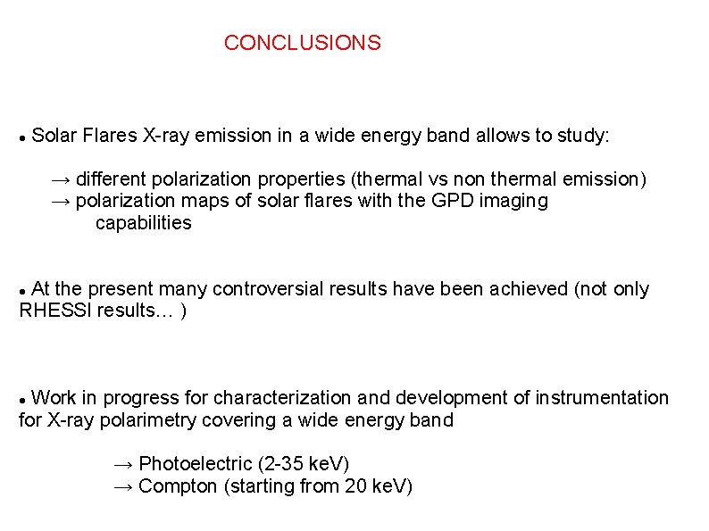 CONCLUSIONS Solar Flares X-ray emission in a wide energy band allows to study: →