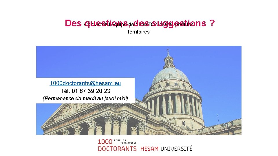 Des Contactez questions, suggestions ? l’équipe dedes 1000 Doctorants pour les territoires 1000 doctorants@hesam.