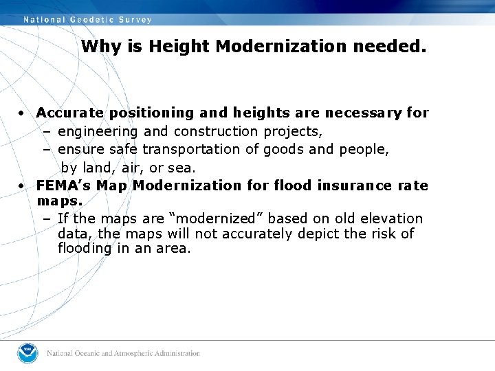 Why is Height Modernization needed. • Accurate positioning and heights are necessary for –