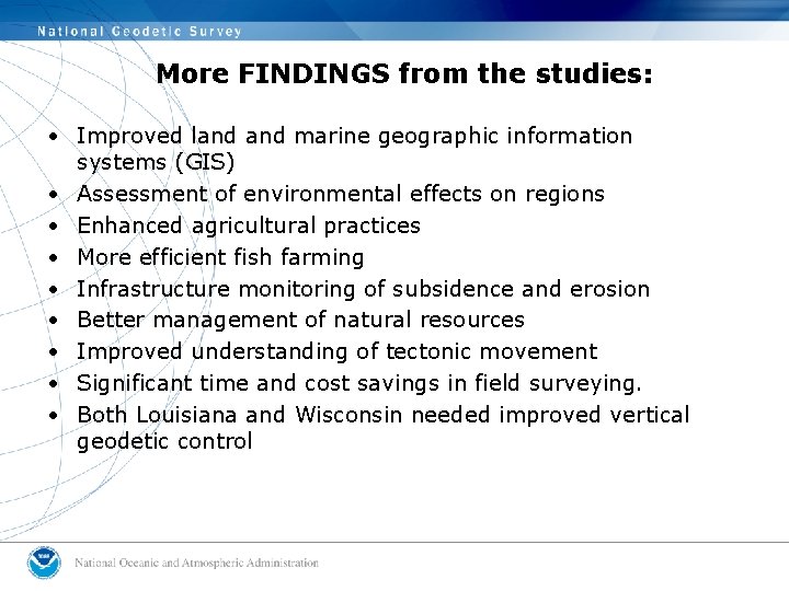 More FINDINGS from the studies: • Improved land marine geographic information systems (GIS) •