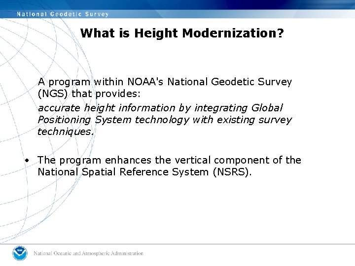 What is Height Modernization? A program within NOAA's National Geodetic Survey (NGS) that provides: