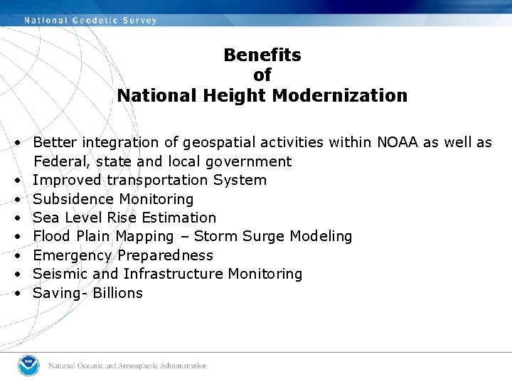 Benefits of National Height Modernization • Better integration of geospatial activities within NOAA as