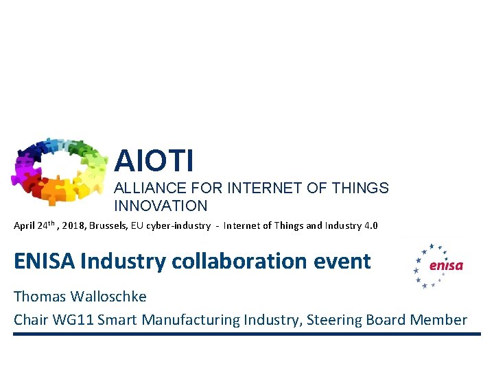 AIOTI ALLIANCE FOR INTERNET OF THINGS INNOVATION April 24 th , 2018, Brussels, EU