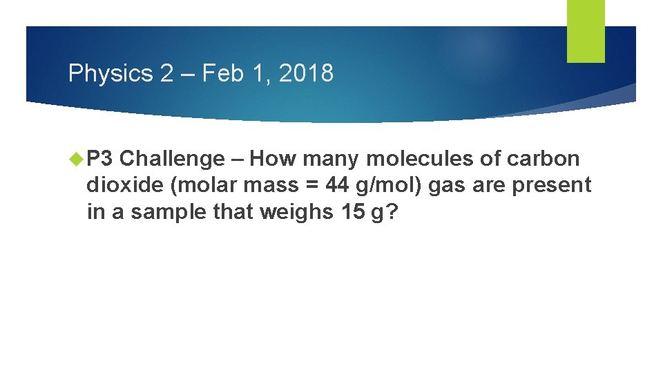 Physics 2 – Feb 1, 2018 P 3 Challenge – How many molecules of