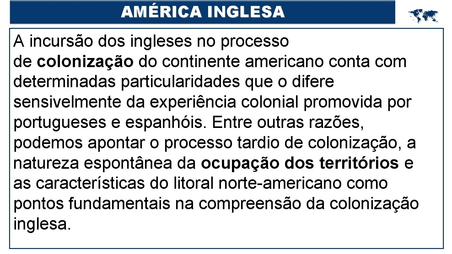 AMÉRICA INGLESA A incursão dos ingleses no processo de colonização do continente americano conta