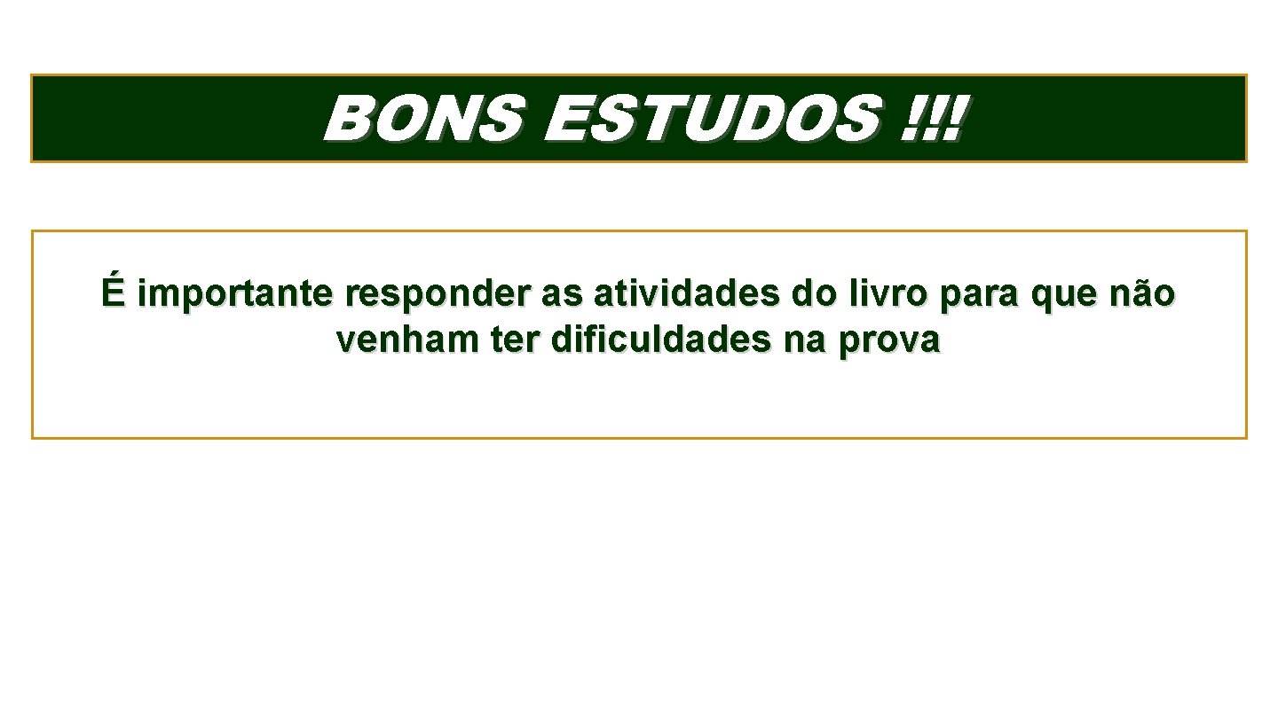 BONS ESTUDOS !!! É importante responder as atividades do livro para que não venham