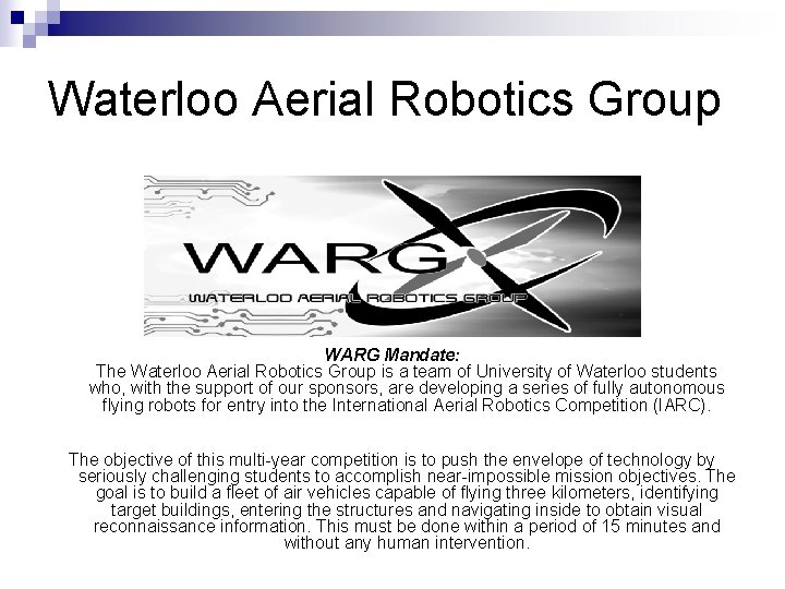 Waterloo Aerial Robotics Group WARG Mandate: The Waterloo Aerial Robotics Group is a team