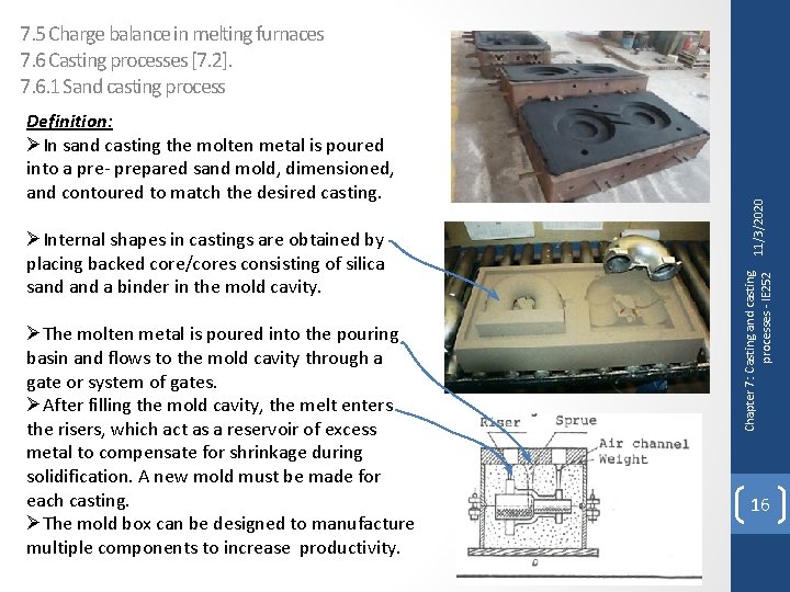 ØInternal shapes in castings are obtained by placing backed core/cores consisting of silica sand