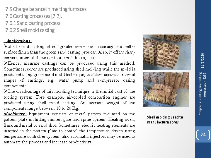 Shell molding used to manufacture cores Chapter 7: Casting and casting processes - IE