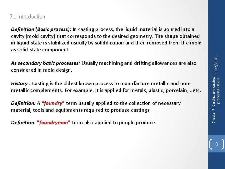 7. 1 Introduction History : Casting is the oldest known process to manufacture metallic