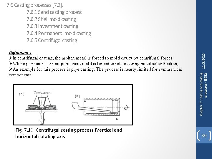 Fig. 7. 10 Centrifugal casting process (Vertical and horizontal rotating axis Chapter 7: Casting