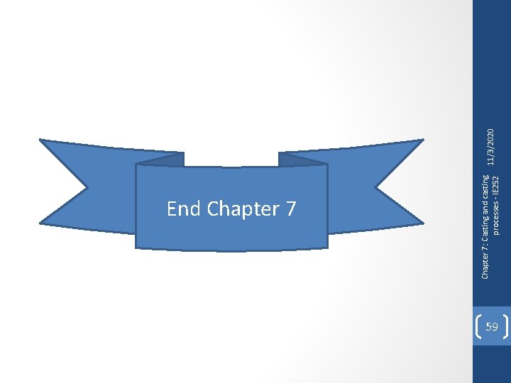 Chapter 7: Casting and casting processes - IE 252 End Chapter 7 59 11/3/2020