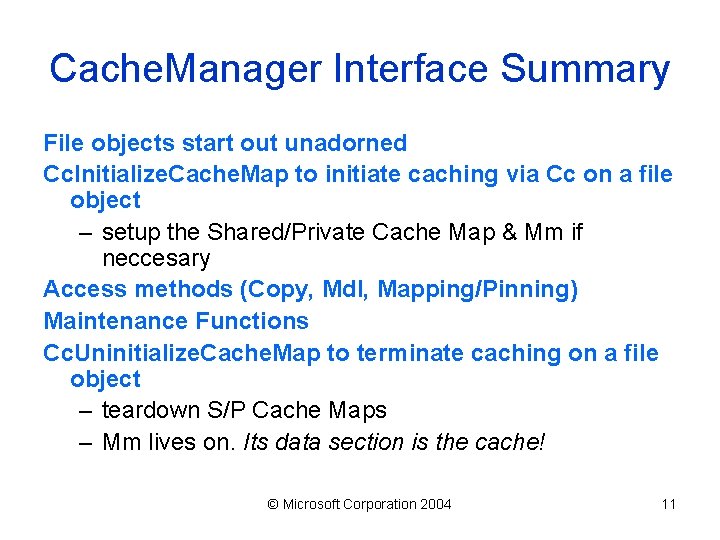 Cache. Manager Interface Summary File objects start out unadorned Cc. Initialize. Cache. Map to