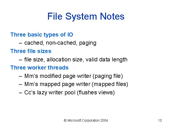 File System Notes Three basic types of IO – cached, non-cached, paging Three file