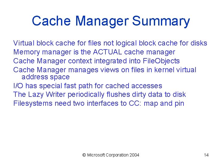 Cache Manager Summary Virtual block cache for files not logical block cache for disks